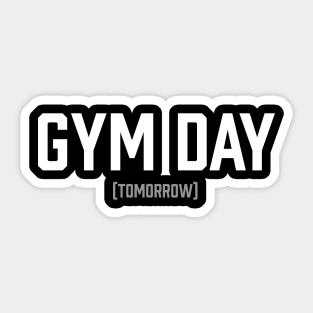 Gym Day (Tomorrow) - Workout Motivation Gym Fitness Sticker